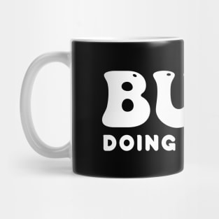 Busy doing nothing- white text Mug